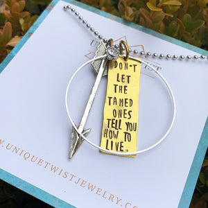 Don't let the tamed ones tell you how to live" Hand-Stamped Necklace. Handmade jewelry by Unique Twist Jewelry.