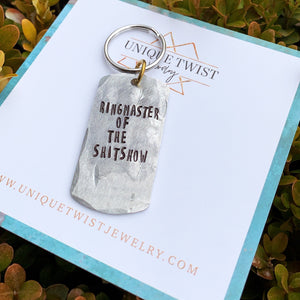 "Ringmaster of the Shitshow" Hand-stamped Keychain. Handmade jewelry by Unique Twist Jewelry.