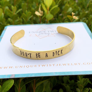 "Don't be a dick" Hand-stamped cuff bracelet. Handmade jewelry by Unique Twist Jewelry.
