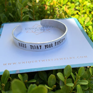 "Make today your bitch" Hand-Stamped Cuff Bracelet.