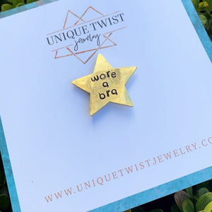 "Wore a Bra" Hand-Stamped Adulting Gold Star Pin. Handmade jewelry by Unique Twist Jewelry.