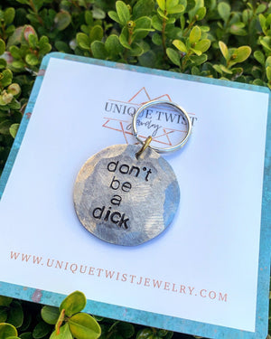 "Don't be a dick" Hand-Stamped Keychain. Handmade jewelry by Unique Twist Jewelry.