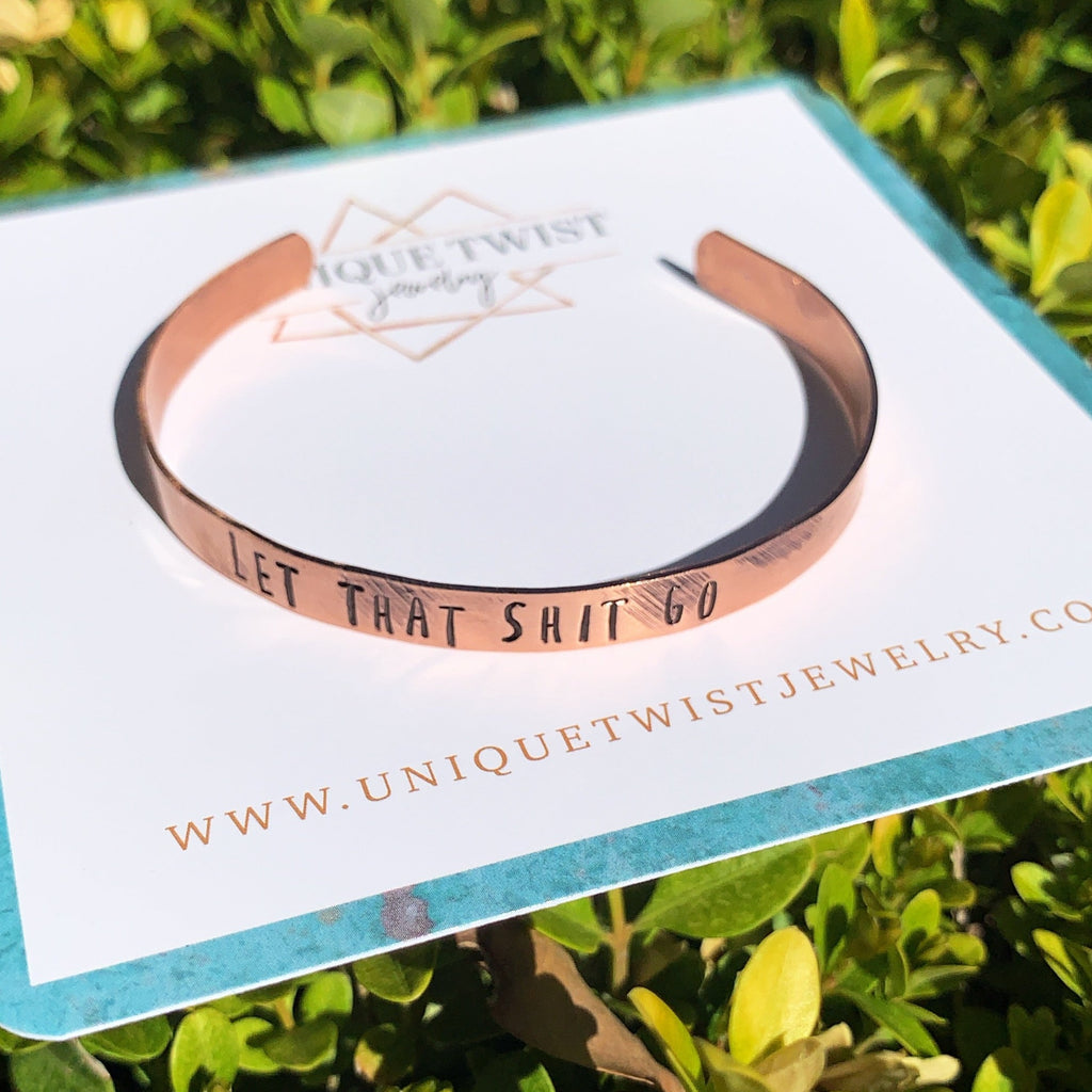 Copper "Let that shit go" Hand-Stamped Cuff Bracelet. Handmade jewelry by Unique Twist Jewelry.