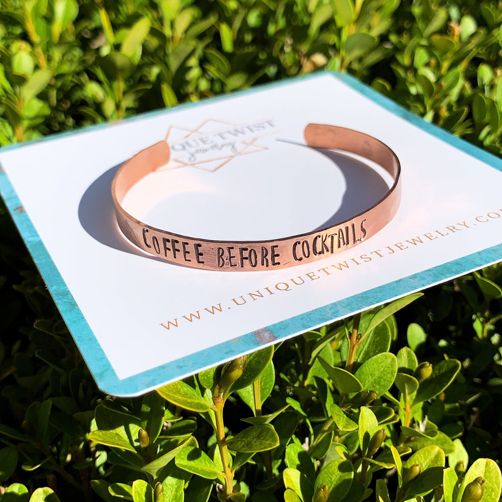 "Coffee before Cocktails" Hand-stamped Cuff. Handmade jewelry by Unique Twist Jewelry.
