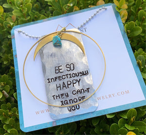 "Be so infectiously happy they can't ignore you" Hand-Stamped Necklace. Handmade jewelry by Unique Twist Jewelry.