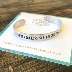 "Nevertheless, She Persisted" Hand-Stamped Cuff