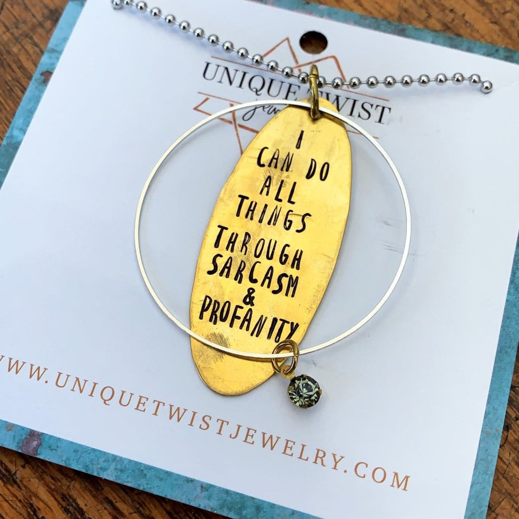 "I Can do all things though sarcasm & profanity" Hand-Stamped Necklace. Handmade jewelry by Unique Twist Jewelry.