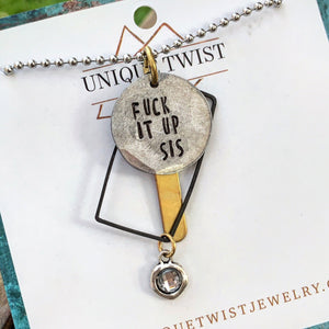 "Fuck it up, sis" hand-stamped necklace. Handmade jewelry by Unique Twist Jewelry.