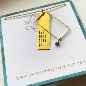 "Let that Shit Go" Hand-Stamped Necklace