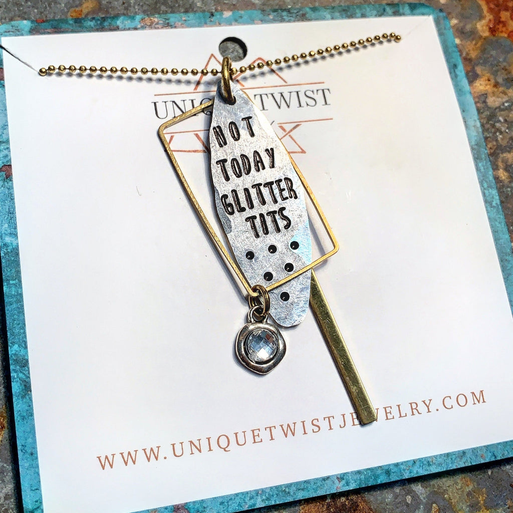"Not Today Glitter Tits" Hand-Stamped Necklace. Handmade jewelry by Unique Twist Jewelry.