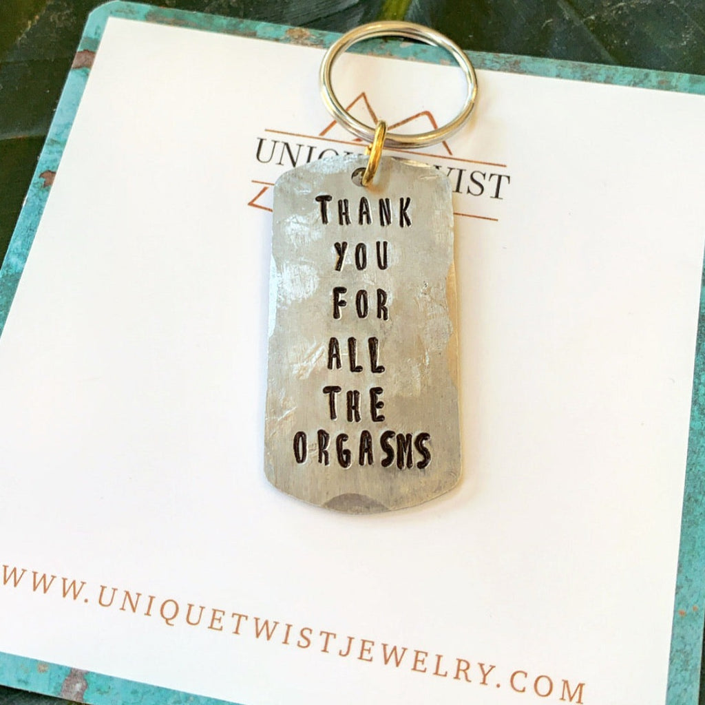 "Thank you for all the orgasms" Hand-Stamped Keychain. Handmade jewelry by Unique Twist Jewelry.