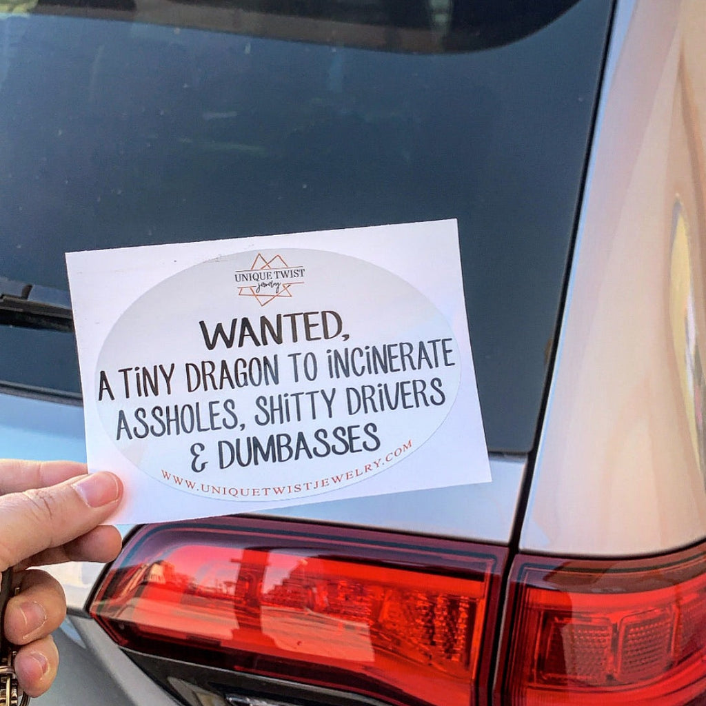 Wanted, a tiny dragon to incinerate assholes, shitty drivers, and dumbasses Vinyl Sticker.