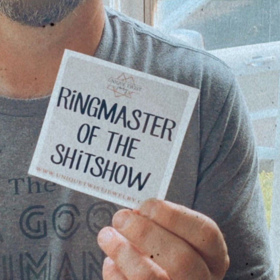 "Ringmaster of the Shitshow" Sticker. Handmade jewelry by Unique Twist Jewelry.
