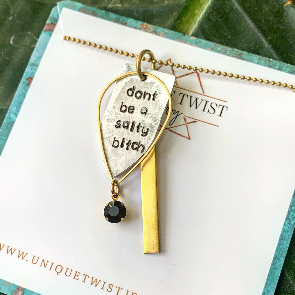 "Don't be a salty bitch" Hand-stamped necklace. Handmade jewelry by Unique Twist Jewelry.