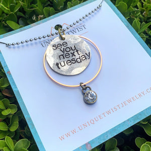 "See you next Tuesday" Hand-Stamped Necklace. Handmade jewelry by Unique Twist Jewelry.