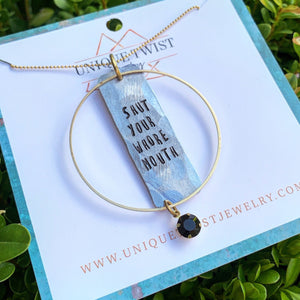 "Shut Your Whore Mouth" Hand-Stamped Necklace. Handmade jewelry by Unique Twist Jewelry.